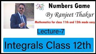 Lecture-7 | Integrals | Class 12th