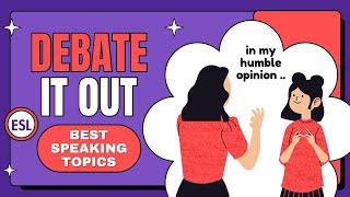 Debate It Out: Engaging Topics for ESL Speakers