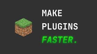 Two Simple Tricks to Develop Plugins Faster