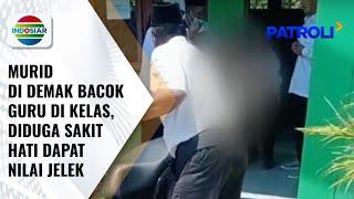 Siswa MA di Demak Bacok Guru di Kelas, Diduga Pelaku Sakit Hati Dapat Nilai Jelek | Patroli