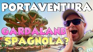 PORTAVENTURA è il GARDALAND di SPAGNA? 