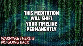 Guided Meditation to Shift Timelines Instantly (Permanent)