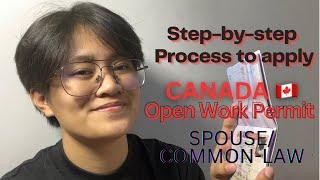 Step-by-step Guide on how to process your CANADA OPEN WORK PERMIT for Spouse/Common-law Partner