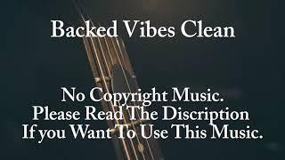 NO COPYRIGHT Backed Vibes Clean Free To Use Music