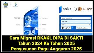 Cara Migrasi RKAKL DIPA Tahun 2024 Ke Tahun 2025 di Sakti Penyusunan Anggaran 2025