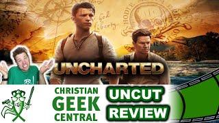 Uncharted - CHRISTIAN GEEK CENTRAL UNCUT REVIEW