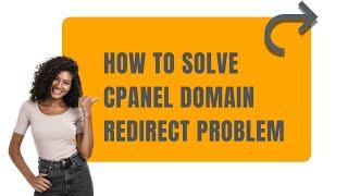 How to Solve cPanel Domain Redirect Problem