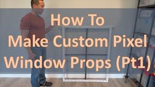 How To - Make Custom Pixel Window Props (Part 1)