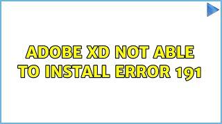 Adobe XD not able to install: error 191