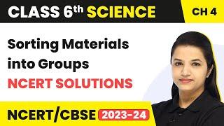 Class 6 Science Chapter 4 | Sorting Materials into Groups - NCERT Solutions