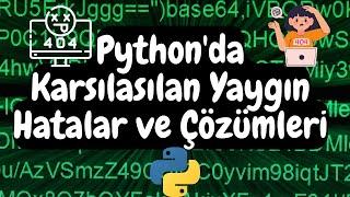 Python'da Karşılaşılan Yaygın Hatalar | SyntaxError, NameError, TypeError