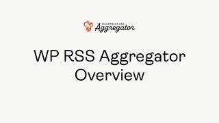 WP RSS Aggregator Overview