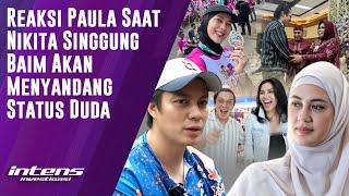 Reaksi Paula Saat Nikita Sebut Baim Wong Akan Jadi Duda | Intens Investigasi | Eps 4237