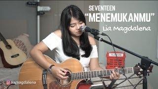 MENEMUKANMU - SEVENTEEN (LIVE COVER BY LIA MAGDALENA)