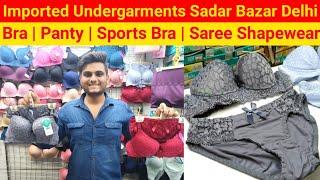 Imported Ladies Undergarments Wholesale Market in Delhi Sadar Bazar | Ladies Undergarments Importer