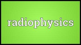 Radiophysics Meaning