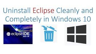 Complete Uninstallation of Eclipse 2021| Remove all related folders