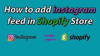 How to Add Instagram Feed to Shopify Store | How to display instagram feed in shopify website