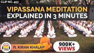 Vipassana Meditation Explained In 3 Minutes ft. Kiran Khalap | TheRanveerShow Clips