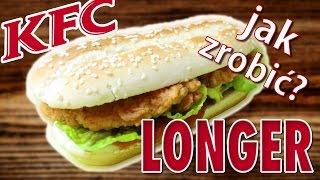 Jak zrobić LONGERA z KFC