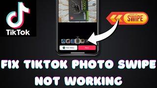 How To Fix TikTok Photo Swipe Not Working (2024)