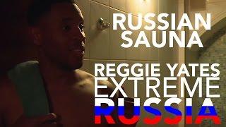 Russian sauna | Reggie Yates' Extreme Russia