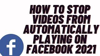 How to stop videos from automatically playing on Facebook 2024