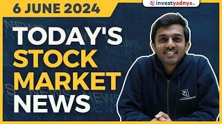 Today's Stock Market News - 06/06/2024 | Aaj ki Taaza Khabar