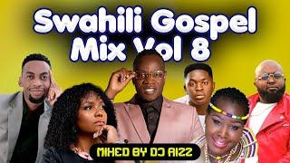 SWAHILI GOSPEL MIX VOL.8-(HITS EDITION)DJ RIZZ Ft,Shusho Guardian Angel,Mercy Masika,Emmy Kosgei