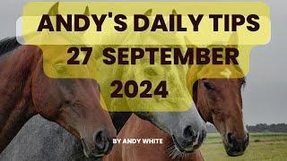 Andy's Daily Free Tips for Horse Racing, 27 September 2024