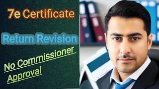 Return Revision | 7e Certificate online | No Commissioner Approval