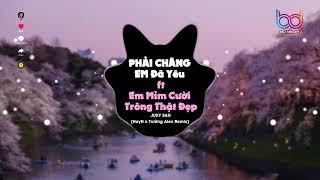 Phải Chăng Em Đã Yêu ft Em Mỉm Cười Trông Thật Đẹp Remix, Bản Remix CUTE DỄ THƯƠNG NHẤT TIKTOK 2023