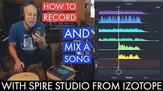 How to Record and Mix a Song into Spire Studio by iZotope with Lij Shaw
