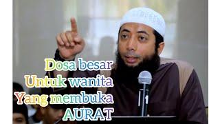 Dosa besar untuk wanita yang membuka aurat | Ustadz Dr. Khalid Basalamah, Lc,. M.A.