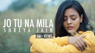 Jo Tu Na Mila | Asim Azhar | Female Cover | Shreya Jain | Fotilo Feller | Vivart