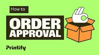 Printify Tutorial: How to Set Order Order Approval Settings (2020 - Outdated)