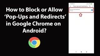 How to Block or Allow 'Pop-Ups and Redirects' in Google Chrome on Android?