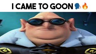 I Came To Goon ️