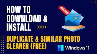 How to Download and Install Duplicate & Similar Photo Cleaner (Free) For Windows