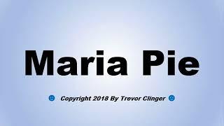 How To Pronounce Maria Pie