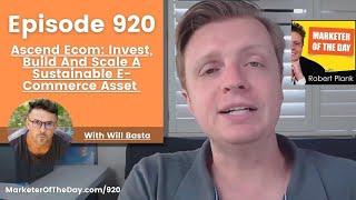 920: Ascend Ecom: Invest, Build And Scale A Sustainable E-Commerce Asset With Will Basta