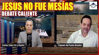 Jesus NO fue Mesias  Debate caliente: Carlos Veloz vs. Yojanan