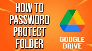 How To Password Protect Folder Google Drive Tutorial