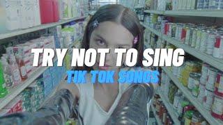 TRY NOT TO SING : TIK TOK SONGS *from 2019 to 2021*