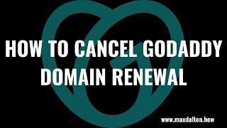 How to Cancel GoDaddy Domain Renewal