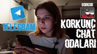 TELEGRAM'DAKİ KORKUNÇ CHAT(NTH) ODALARI - KORKUNÇ OLAYLAR