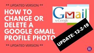 How to Change/Delete a Google Gmail Profile Pic -- UPDATED ON 12-2-19