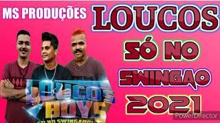 LOUCOS SO NO SWINGAO 2021 MS PRODUÇÕES