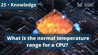 What is the normal temperature range for a CPU?