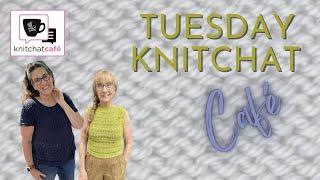 Tuesday KnitChat June 11, 2024